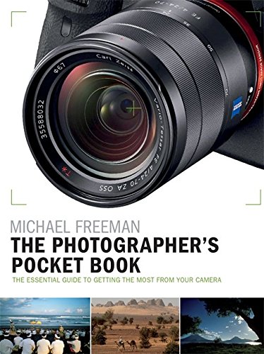 The Photographer's Pocket Book: The Essential Guide to Getting the Most from Your CAM, by Michael Freeman