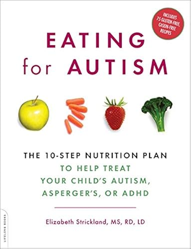 Download Eating for Autism: The 10-Step Nutrition Plan to Help Treat Your Child’s Autism, Asperger’s, or ADHD PDF