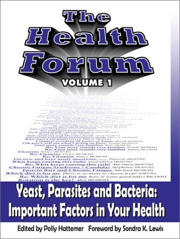The Health Forum: Yeast, Parasites and Bacteria by Polly Hattemer
