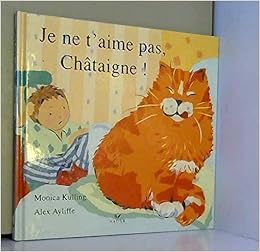 Je Ne T Aime Pas Chataigne 9782218005060 Amazon Com Books