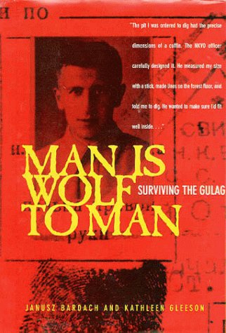 Man Is Wolf to Man: Surviving the Gulag