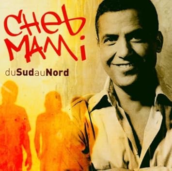 du sud au nord cheb mami