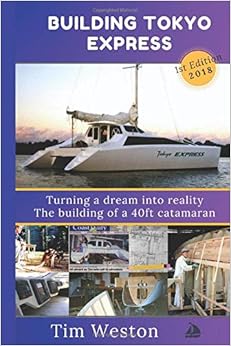 Building Tokyo Express: Turning a dream into reality. The building of a 40ft catamaran. Building Tokyo Express: Turning a dream into reality. The building of a 40ft catamaran.
