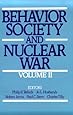 Behavior, Society, and Nuclear War: Volume II (Behavior, Society, &amp; Nuclear War)