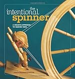 The Intentional Spinner: A Holistic Approach to Making Yarn by Judith MacKenzie McCuin