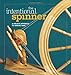 The Intentional Spinner: A Holistic Approach to Making Yarn by Judith MacKenzie McCuin