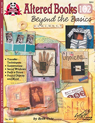 Altered Books 102: Beyond The Basics (Design Originals) Transfer Techniques, Suspensions, Secret Windows, Peek-a-Doors, Found Objects, and More by Beth Cote