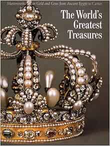 The World S Greatest Treasures Masterworks In Gold And Gems From Ancient Egypt To Cartier Gianni Guadalupi Amazon Com Books
