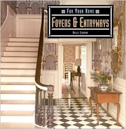 Foyers Entryways For Your Home Hallie Einhorn 9781567994490