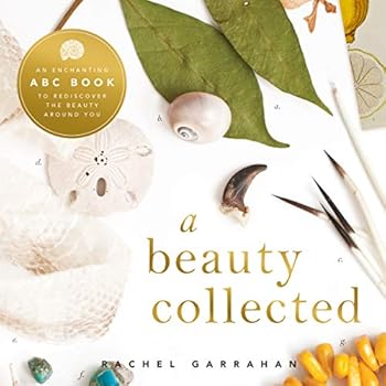 A Beauty Collected: A Captivating ABC Book to Discover the Beauty Around You A Beauty Collected: A Captivating ABC Book to Discover the Beauty Around You