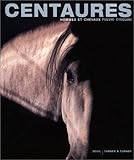 Centaures : Hommes et chevaux by