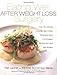 Eating Well After Weight Loss Surgery: Over 140 Delicious Low-Fat High-Protein Recipes to Enjoy in the Weeks, Months and Years After Surger