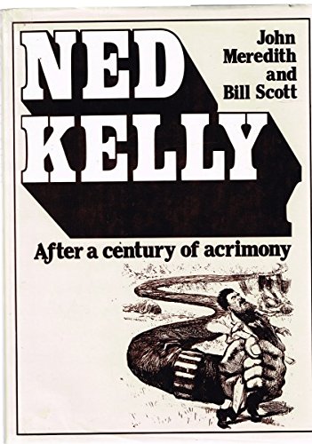 Ned Kelly after a century of acrimony