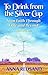 To Drink From the Silver Cup: From Faith Through Exile and Beyond by Anna Redsand
