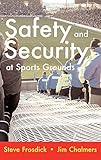 Safety and Security at Sports Grounds by S Frosdick, J Chalmers