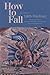How to Fall: Stories (Mary Mccarthy Prize in Short Fiction) by Edith Pearlman