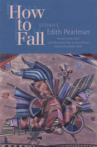 How to Fall: Stories (Mary Mccarthy Prize in Short Fiction) by Edith Pearlman