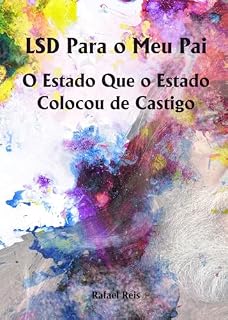Livro LSD Para o Meu Pai: O Estado Que o Estado Colocou de Castigo (Conversas com o ChatGPT)