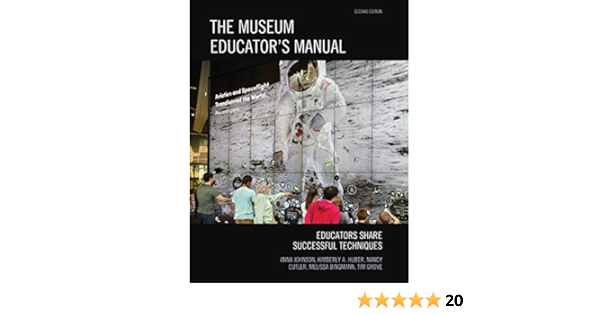 The Museum Educator S Manual Educators Share Successful Techniques American Association For State And Local History Johnson Anna Huber Kimberly A Cutler Nancy Bingmann Melissa Grove Tim 9781442279056 Books