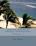 Singer Island & Ernest Hemingway: Volume 2 by No Sweat