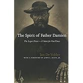 The Spirit of Father Damien: The Leper Priest-A Saint for Our Times