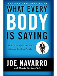 What Every Body Is Saying: An Ex-FBI Agent's Guide to Speed-Reading People