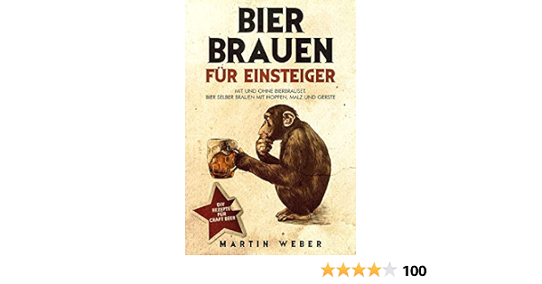 Bier Brauen Fur Einsteiger Mit Und Ohne Bierbrauset Selber Hopfen Malz Gerste Diy Rezepte Craft Beer German Edition Kindle By Weber Martin Cookbooks Food 