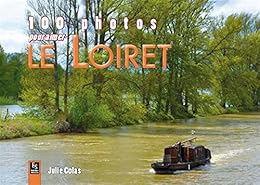 100 photos pour aimer le Loiret