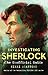 Investigating Sherlock: The Unofficial Guide