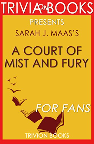 A Court of Mist and Fury: A Novel By Sarah J. Maas (Trivia-On-Books): A Court of Thorns and Roses