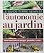 Le Guide Terre Vivante de l'autonomie au jardin : Savoir tout faire au potager, au poulailler, au rucher... by 