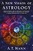 A New Vision of Astrology by A. T. Mann