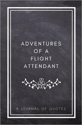 Adventures Of A Flight Attendant A Journal Of Quotes Prompted