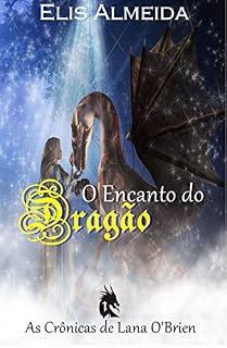 Livro O Encanto do Dragão (As Crônicas de Lana O'Brien Livro 1)