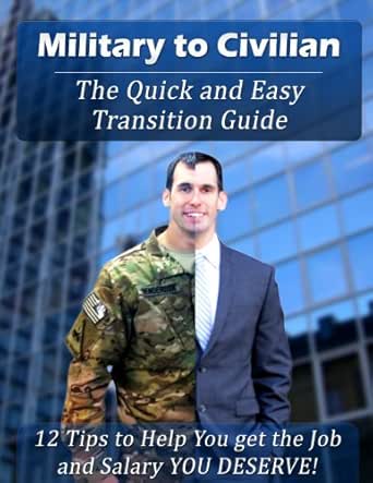 Amazon Com Military To Civilian The Quick And Easy Transition Guide 12 Tips To Help You Get The Job And Salary You Deserve Ebook Henderson David Baca Christopher Kindle Store Amazon Com Military To Civilian The Quick And Easy Transition Guide 12 Tips To Help You Get The Job And Salary You Deserve Ebook Henderson David Baca Christopher Kindle Store