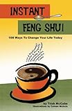 Instant Feng Shui: 108 Ways To change Your Life Today by Trish McCabe, Caleen Mulock