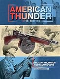American Thunder: Military Thompson Machine Guns by