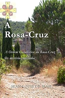 Livro A ROSA-CRUZ: A Ordem Cabalística da Rosa-Cruz, Os mistérios revelados