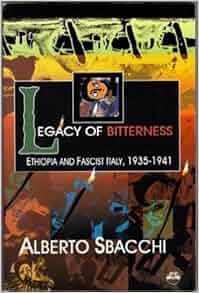 Legacy Of Bitterness Ethiopia And Fascist Italy 1935