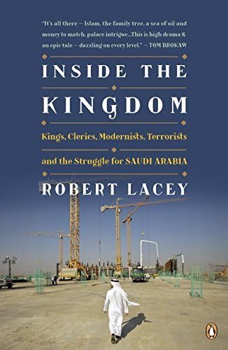 Inside the Kingdom: Kings, Clerics, Modernists, Terrorists, and the Struggle for Saudi Arabia by Robert Lacey (2010-10-05) Paperback – 1747