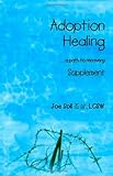 Adoption Healing ...a path to recovery Supplement