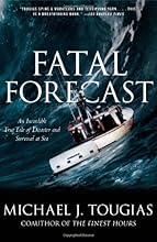 Fatal Forecast: An Incredible True Tale of Disaster and Survival at Sea