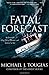 Fatal Forecast: An Incredible True Tale of Disaster and Survival at Sea - Book by Michael J. Tougias