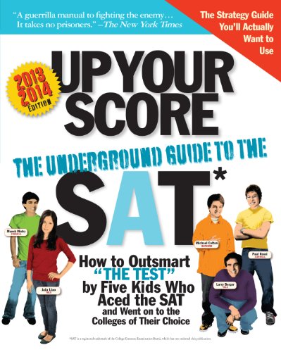Up Your Score, 2013-2014 edition: The Underground Guide to the SAT (Up Your Score: The Underground Guide to the SAT)