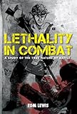 Lethality in Combat, A Study of the True Nature of Battle by