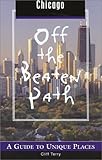 Front cover for the book Chicago Off the Beaten Path: A Guide to Unique Places by Cliff Terry