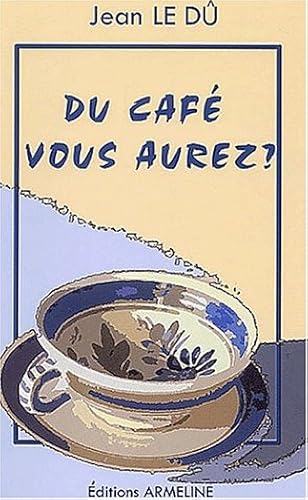 Download Du café vous aurez ? : Petits mots du français de Basse-Bretagne PDF