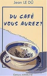 Du  café vous aurez ?