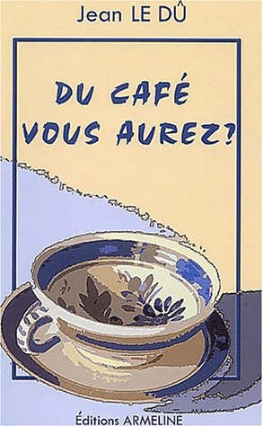 Du  café vous aurez ?
