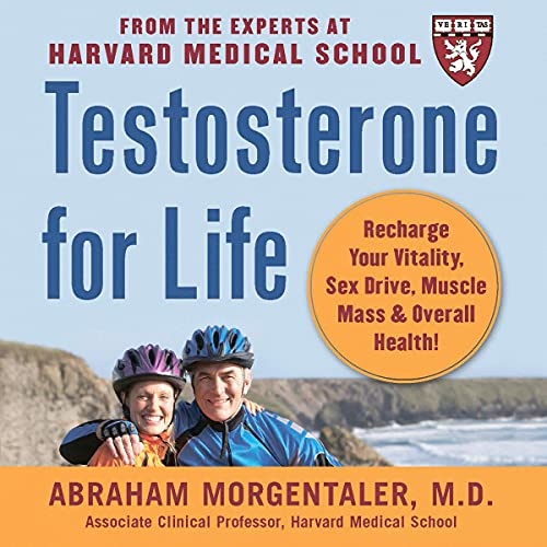Testosterone for Life: Recharge Your Vitality, Sex Drive, Muscle Mass and Overall Health